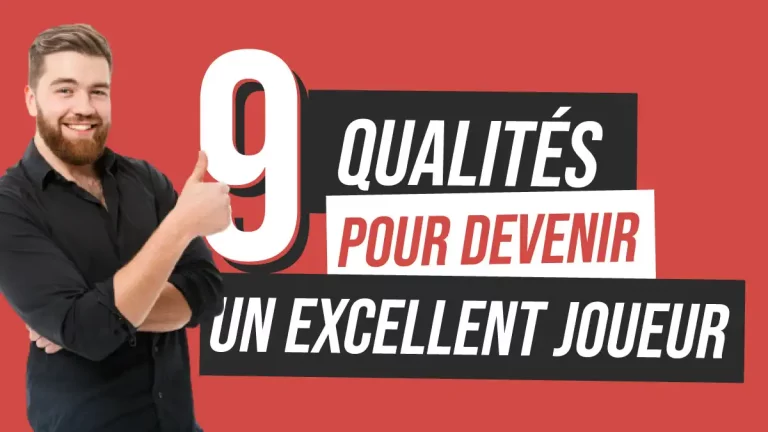 9 qualités obligatoires pour devenir un excellent joueur